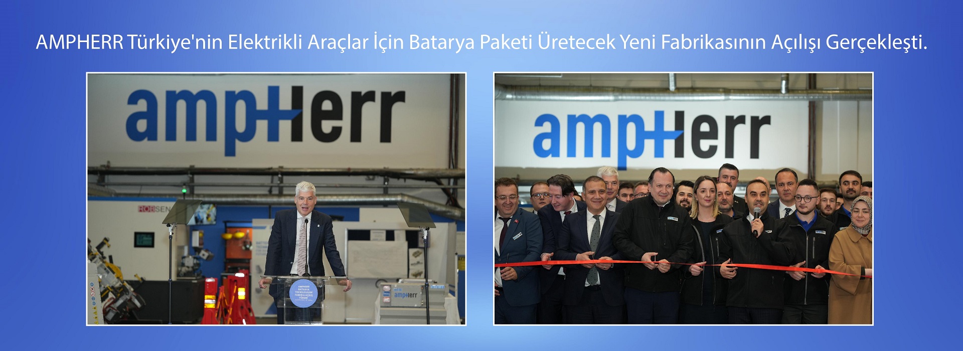 AMPHERR Türkiye'nin, Elektirikli Araçlar için Batarya Paketi Üretecek Yeni Fabrikasının Açılışı Gerçekleşti.