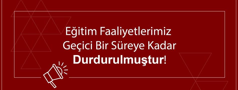 Eğitim-Seminer Faaliyetleri Durduruldu.